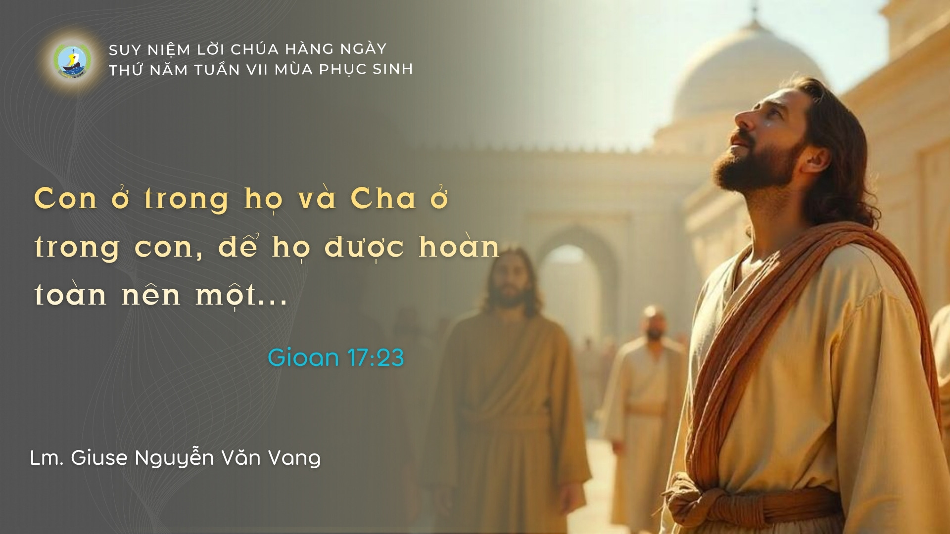 Suy Niệm Lời Chúa Hằng Ngày | Thứ Năm Tuần VII Mùa Phục Sinh